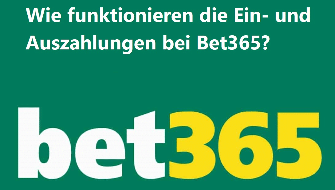 Wie funktionieren die Ein- und Auszahlungen bei Bet365?