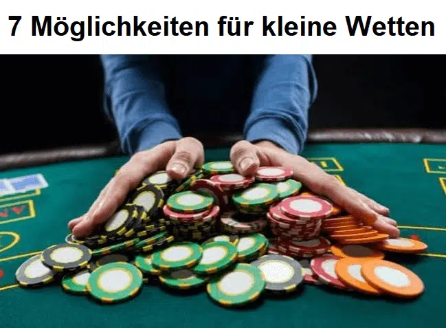 7 Möglichkeiten für kleine Wetten