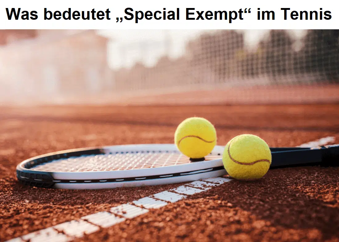 Was bedeutet „Special Exempt“ im Tennis?