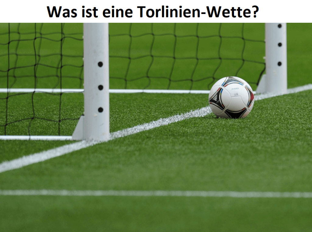 Was ist eine Torlinien-Wette?