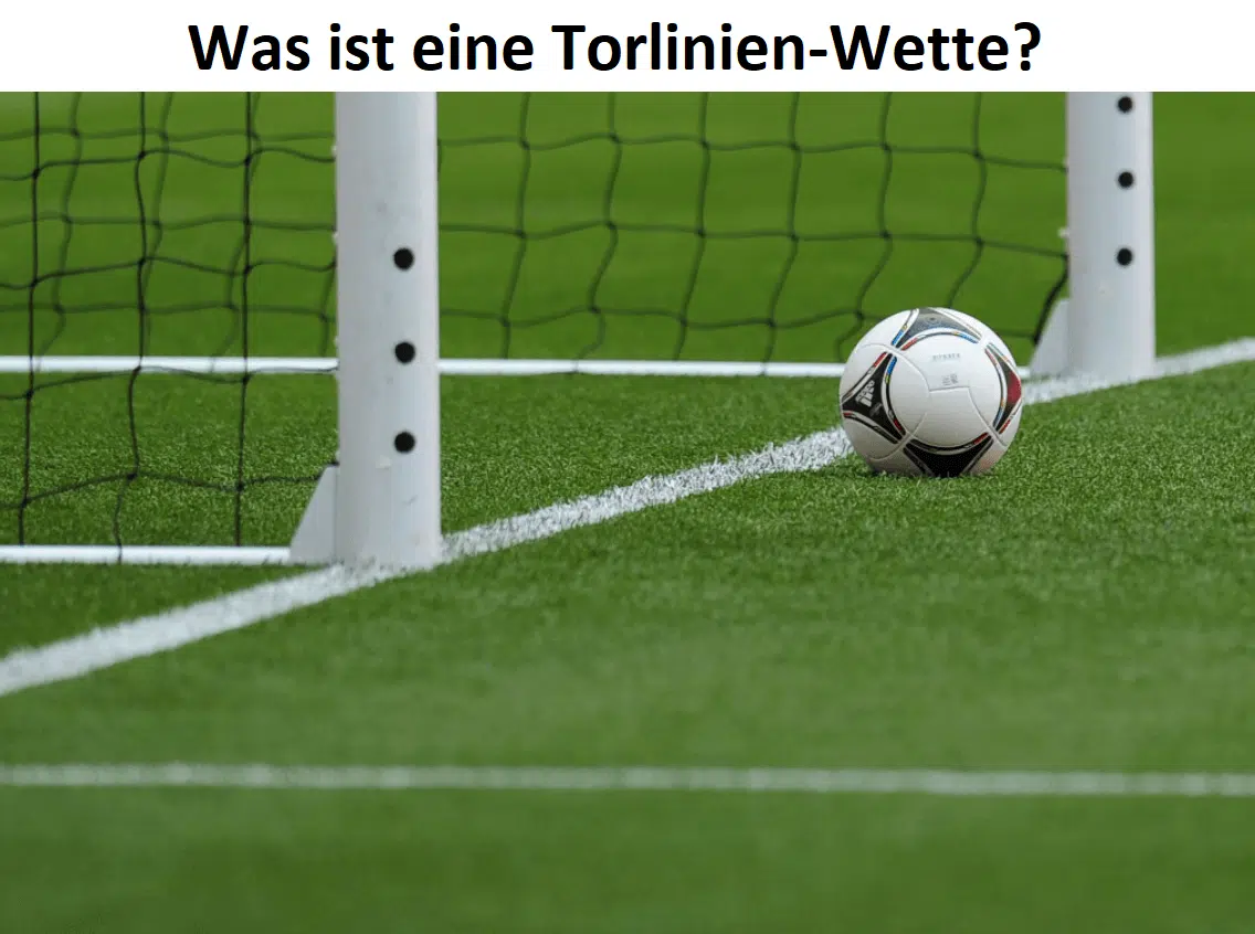 Was ist eine Torlinien-Wette?
