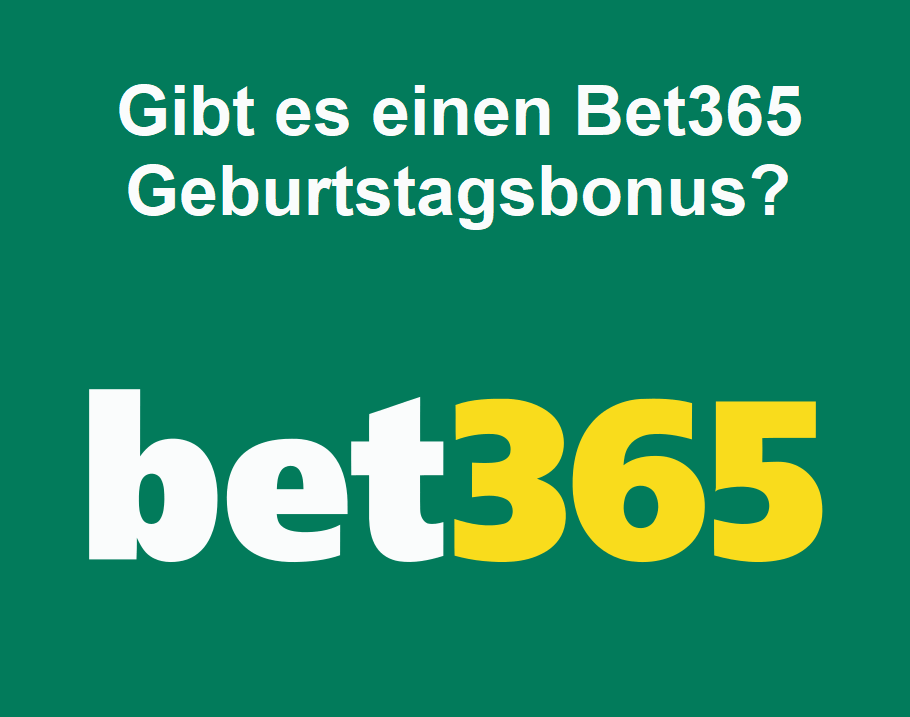 Gibt es einen Bet365 Geburtstagsbonus?