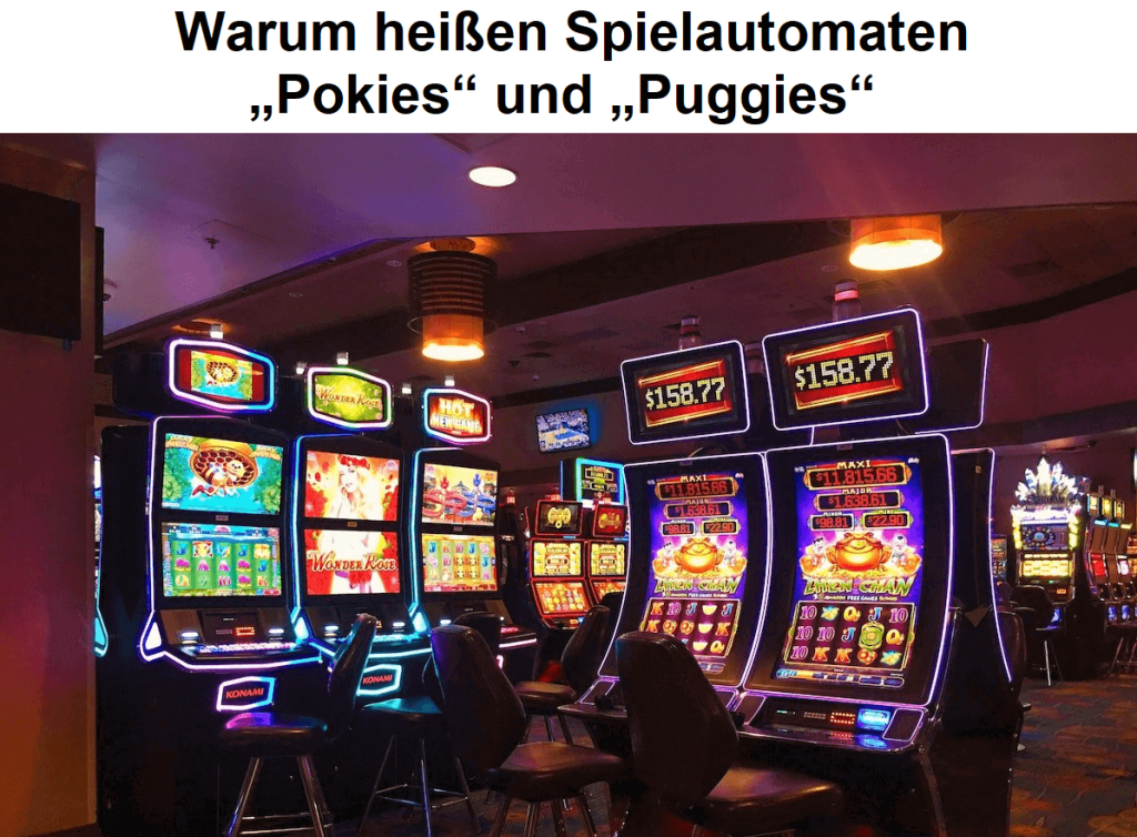 Warum heißen Spielautomaten „Pokies“ und „Puggies“?