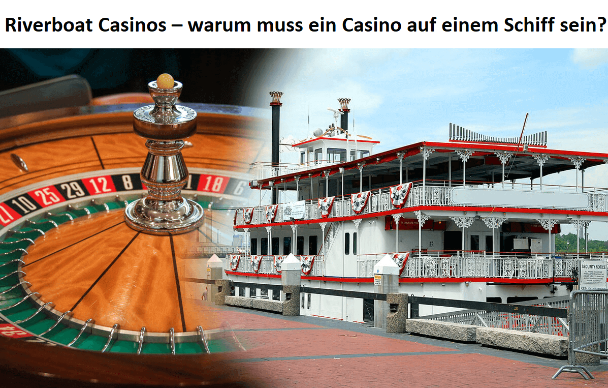 Riverboat Casinos – warum muss ein Casino auf einem Schiff sein?