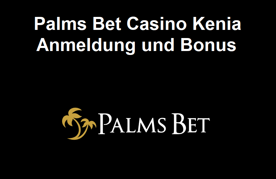 Palms Bet Casino Kenia Anmeldung und Bonus