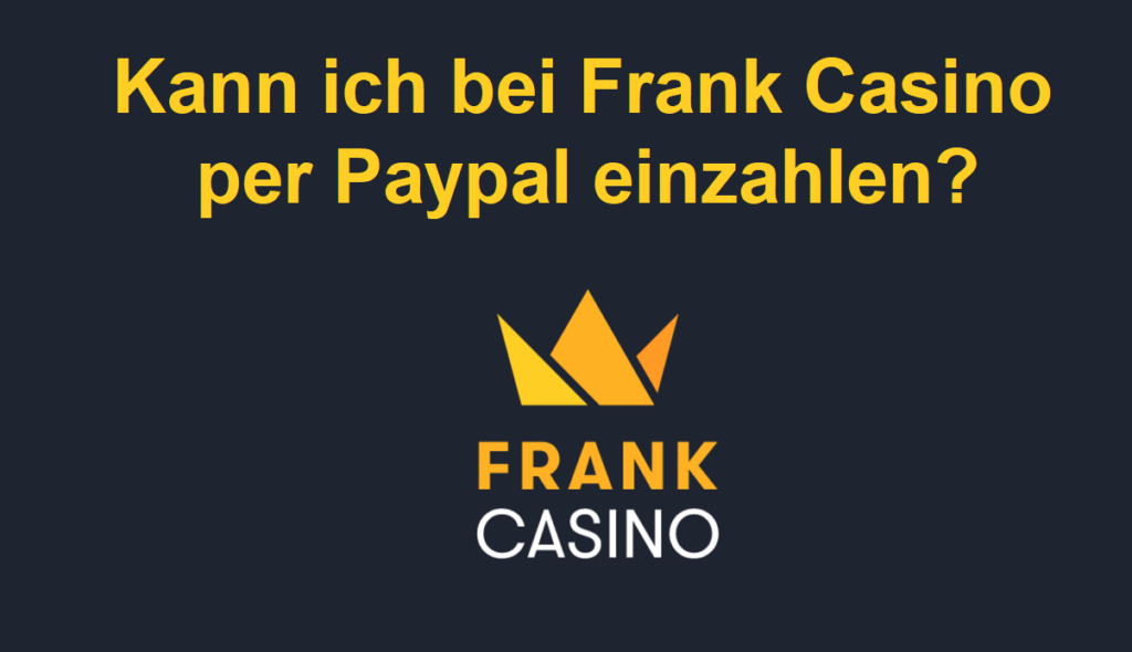 Kann ich bei Frank Casino per Paypal einzahlen?