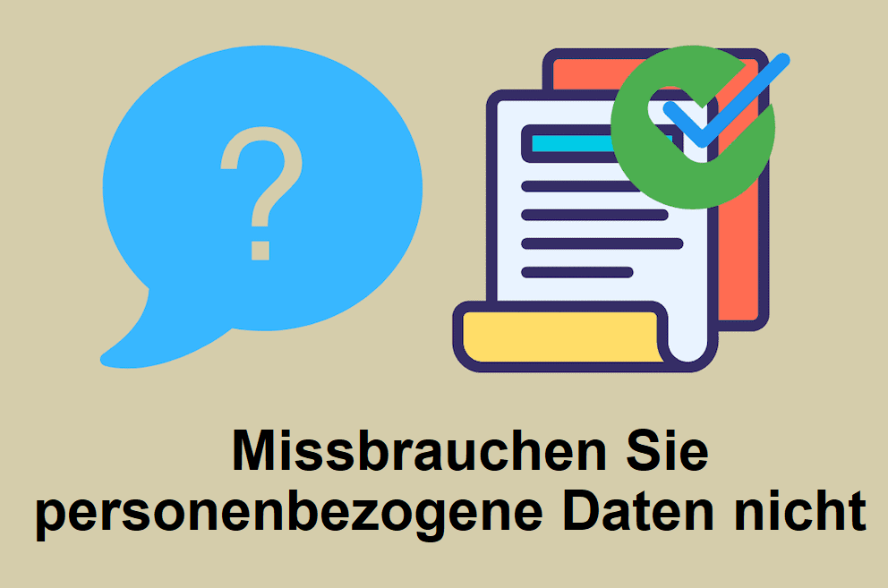 Missbrauchen Sie keine personenbezogenen Daten