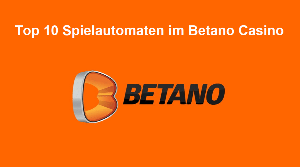 Top 10 Spielautomaten im Betano Casino