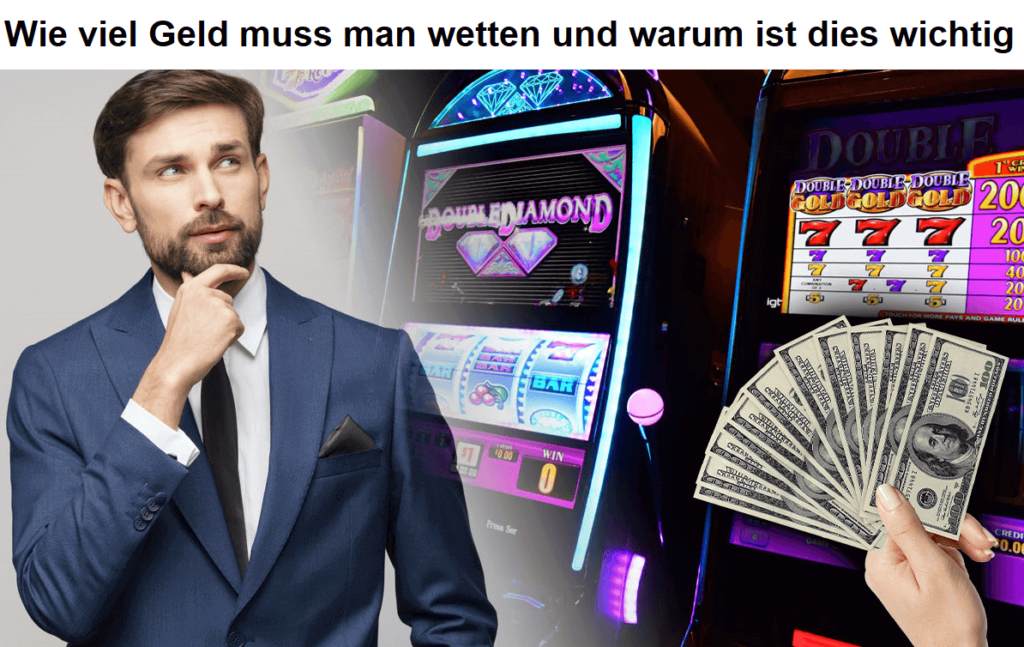 Wie viel Geld muss man wetten und warum ist dies wichtig?