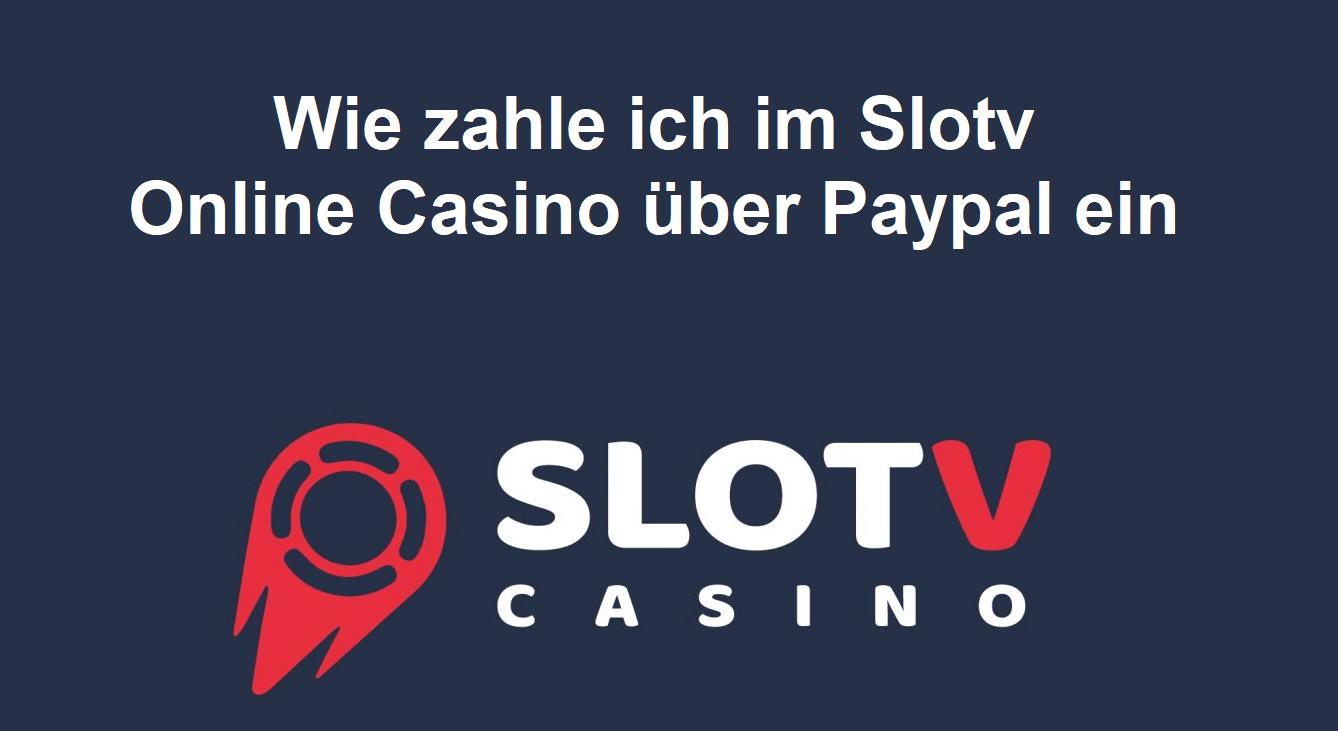 Wie zahle ich im Slotv-Online-Casino über Paypal ein?