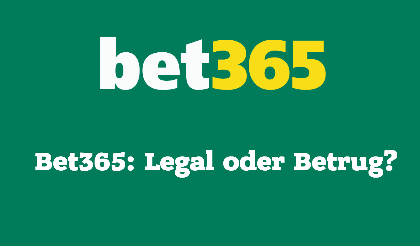 Bet365: Legal oder Betrug?
