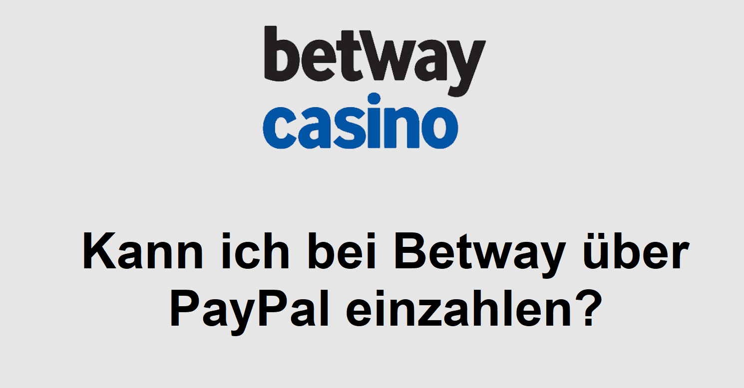 Kann ich bei Betway über PayPal einzahlen?