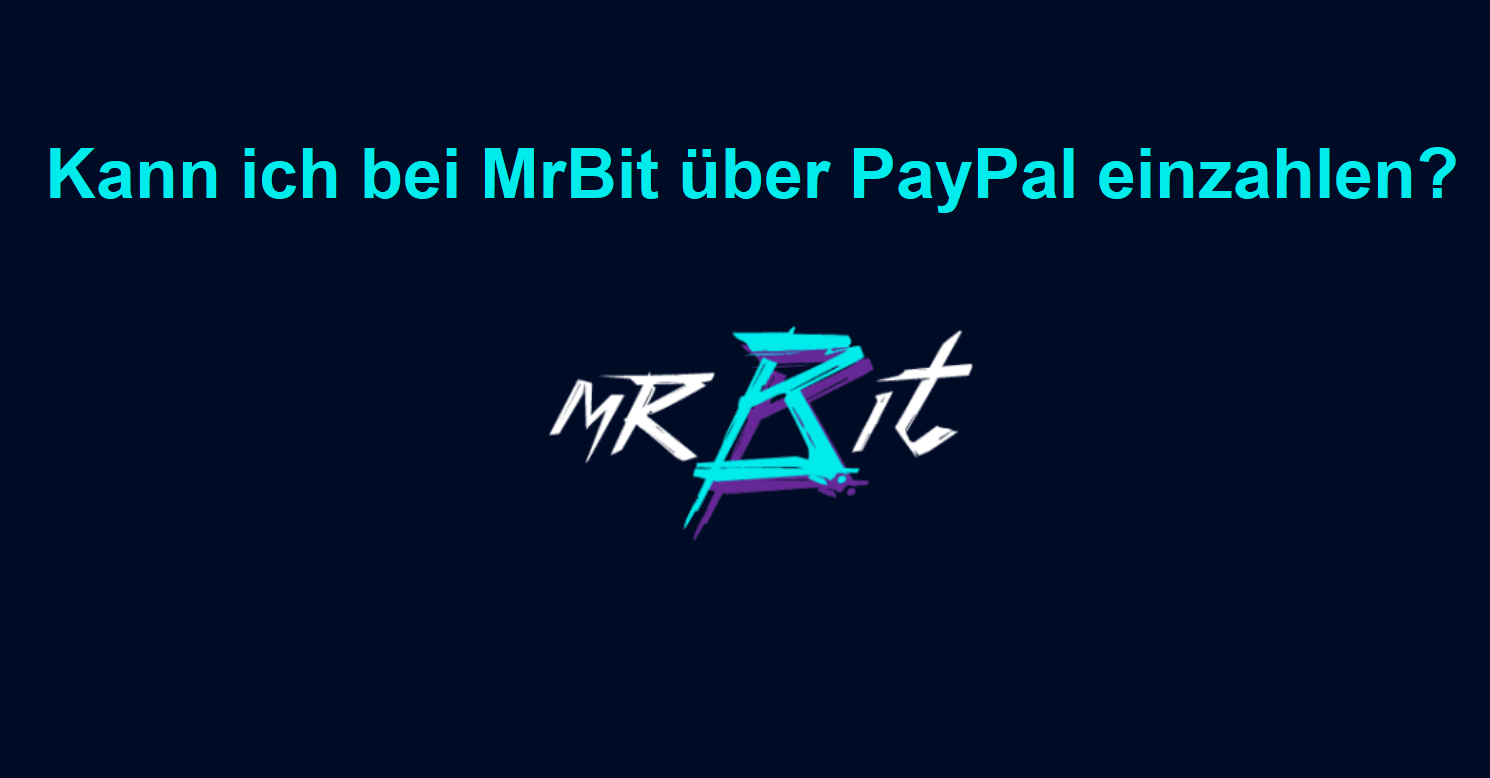 Kann ich bei MrBit über PayPal einzahlen?