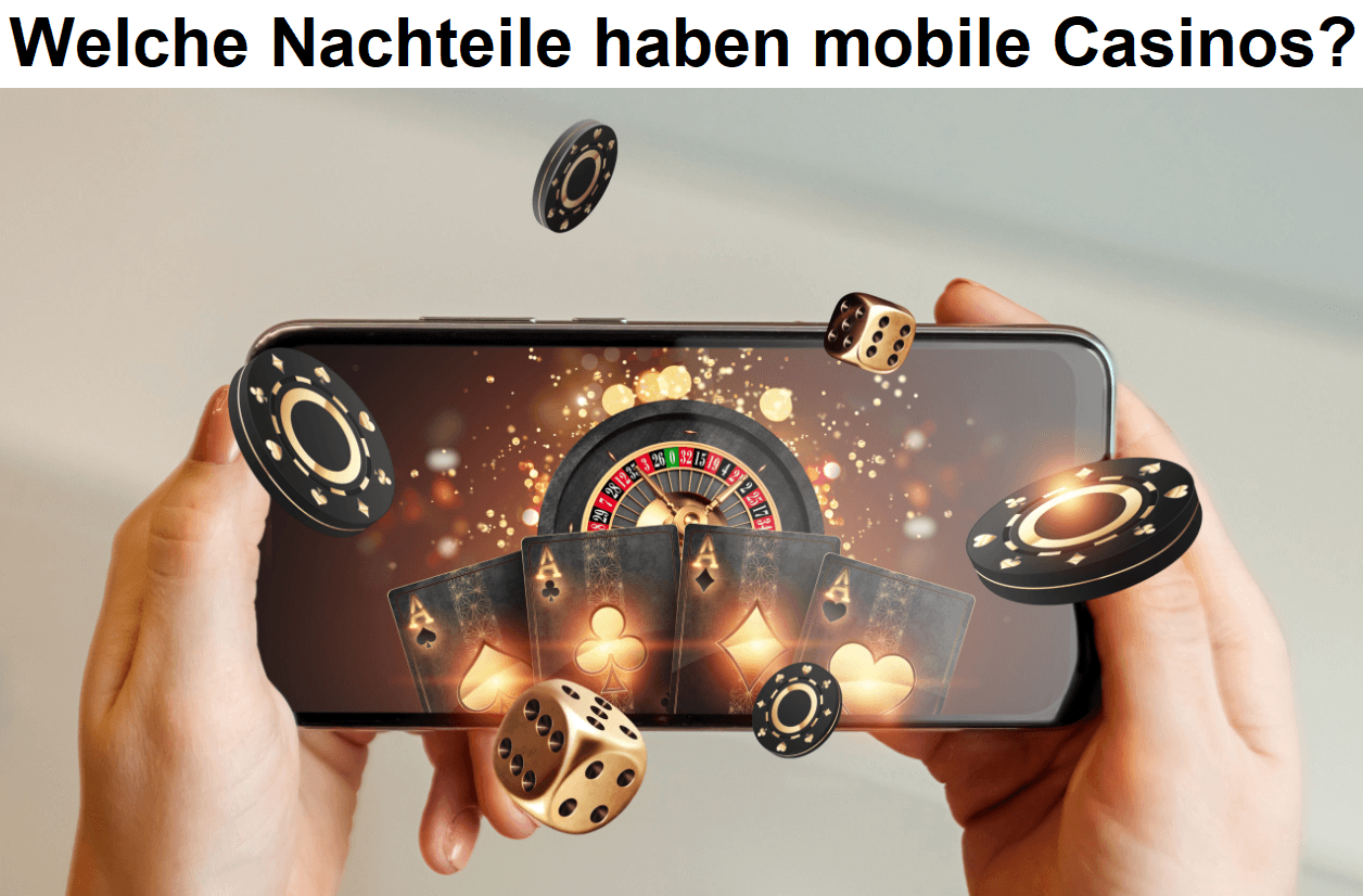 Welche Nachteile haben mobile Casinos?