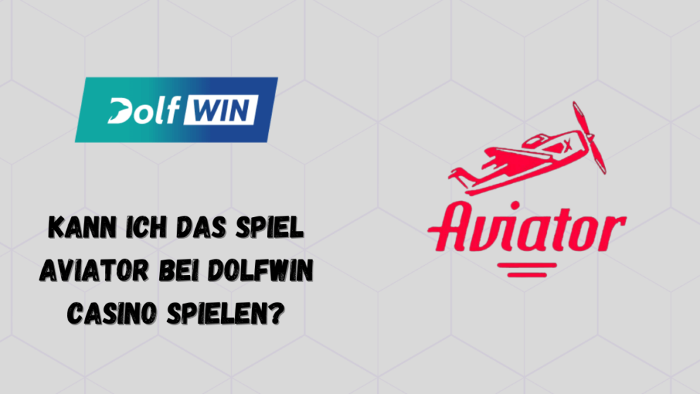 Kann ich das Spiel Aviator bei Dolfwin Casino spielen?