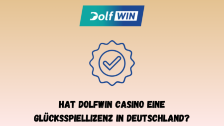 Hat Dolfwin Casino eine Glücksspiellizenz in Deutschland?