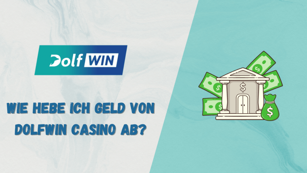 Wie hebe ich Geld von Dolfwin Casino ab?