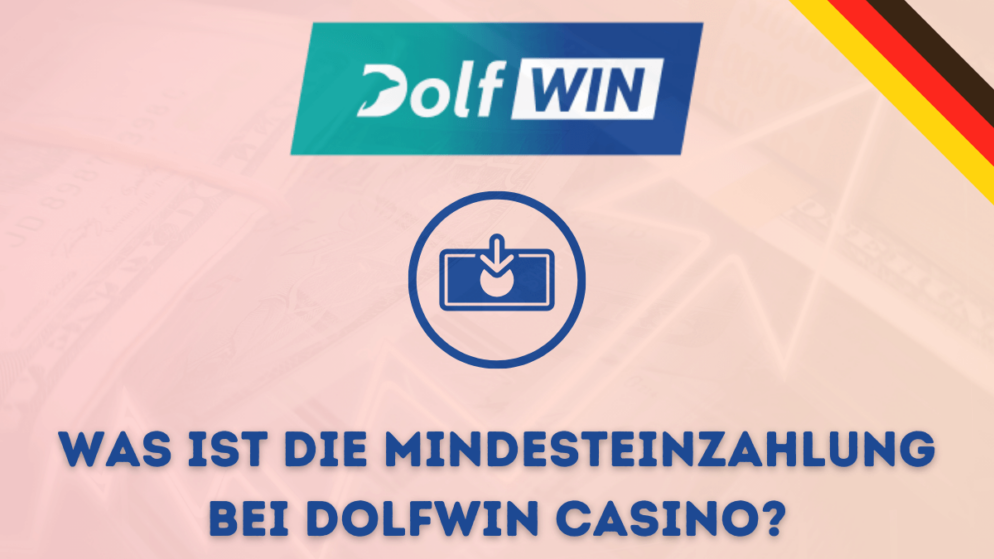 Was ist die Mindesteinzahlung bei Dolfwin Casino?