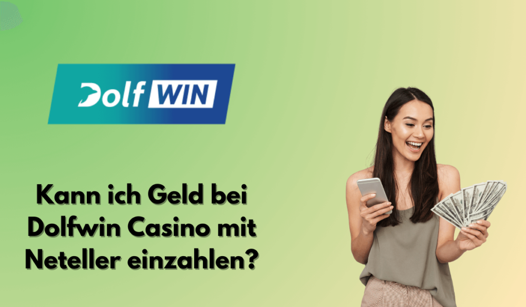 Kann ich Geld bei Dolfwin Casino mit Neteller einzahlen?