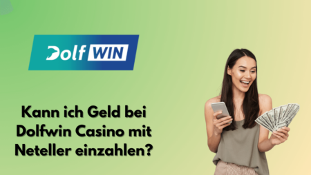 Kann ich Geld bei Dolfwin Casino mit Neteller einzahlen?