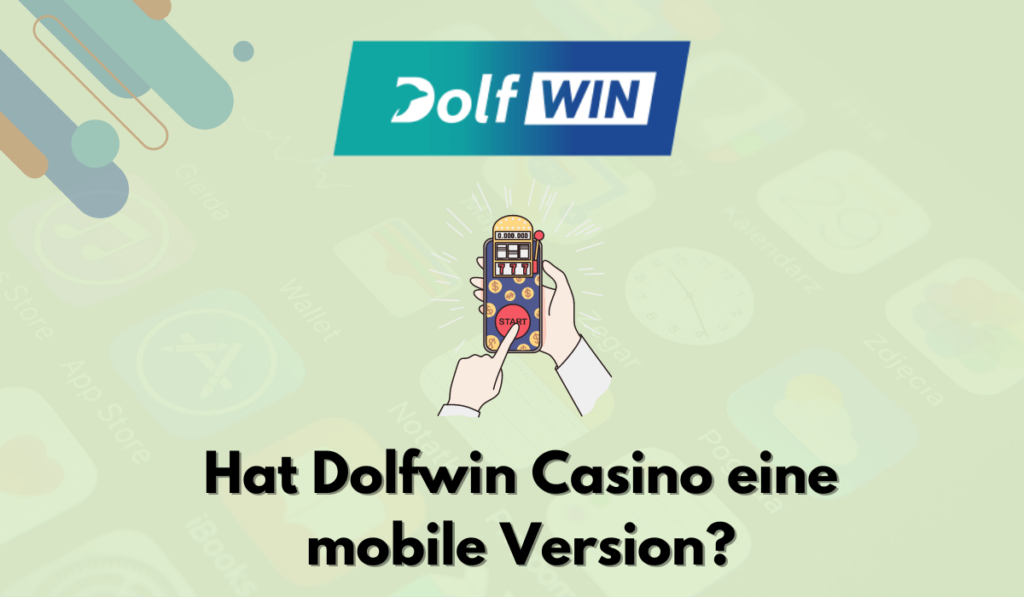 Hat Dolfwin Casino eine mobile Version?