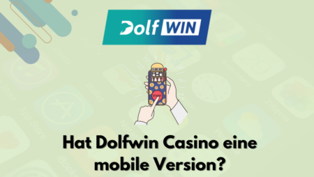 Hat Dolfwin Casino eine mobile Version?