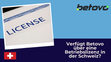 Verfügt Betovo über eine Betriebslizenz in der Schweiz?