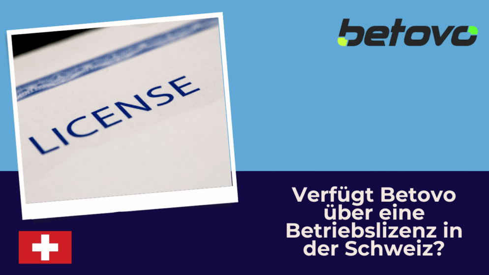 Verfügt Betovo über eine Betriebslizenz in der Schweiz?