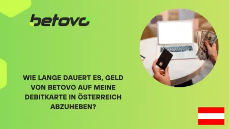 Wie lange dauert es, Geld von Betovo auf meine Debitkarte in Österreich abzuheben?