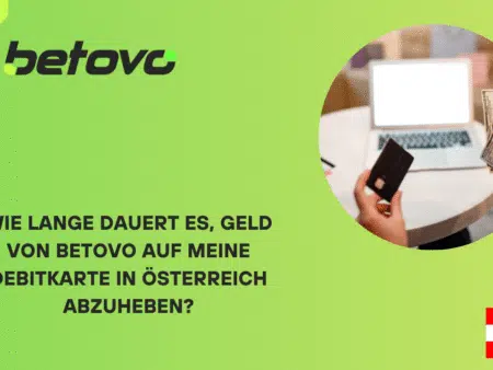 Wie lange dauert es, Geld von Betovo auf meine Debitkarte in Österreich abzuheben?