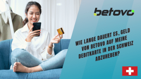 Wie lange dauert es, Geld von Betovo auf meine Debitkarte in der Schweiz abzuheben?