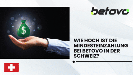 Wie hoch ist die Mindesteinzahlung bei Betovo in der Schweiz?