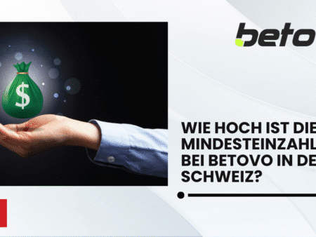 Wie hoch ist die Mindesteinzahlung bei Betovo in der Schweiz?