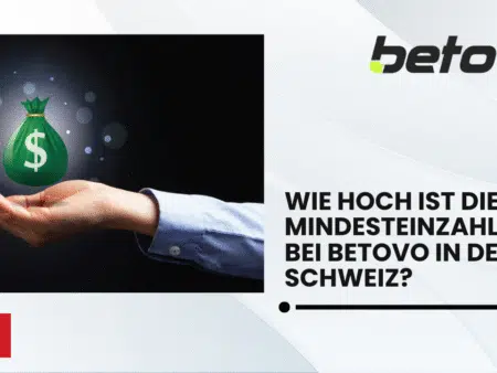 Wie hoch ist die Mindesteinzahlung bei Betovo in der Schweiz?