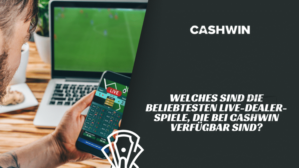 Welches sind die beliebtesten Live-Dealer-Spiele, die bei Cashwin verfügbar sind?