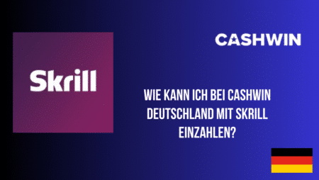 Wie kann ich bei Cashwin Deutschland mit Skrill einzahlen?