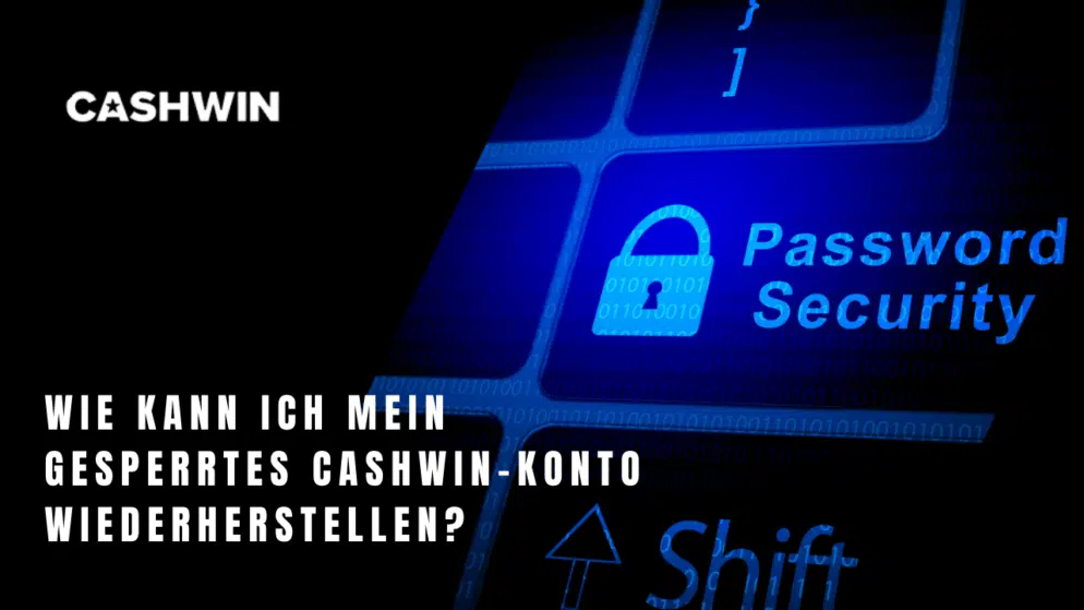 Wie kann ich mein gesperrtes Cashwin-Konto wiederherstellen?