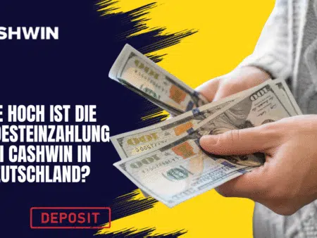Wie hoch ist die Mindesteinzahlung bei Cashwin in Deutschland?