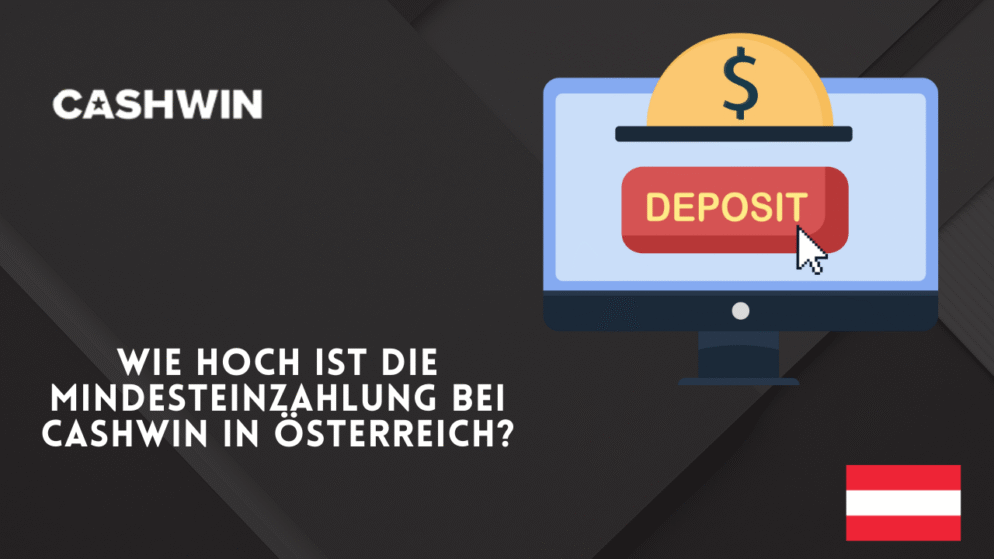 Wie hoch ist die Mindesteinzahlung bei Cashwin in Österreich?