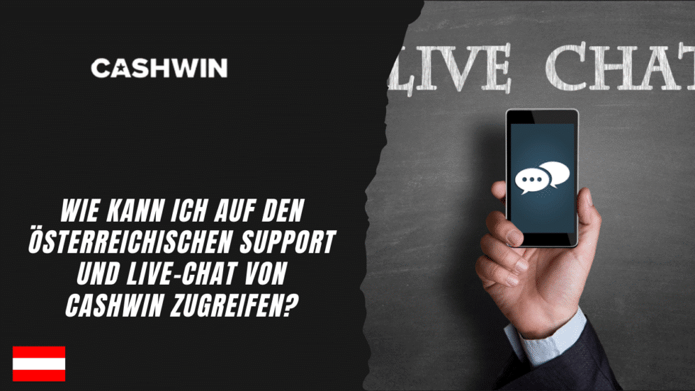 Wie kann ich auf den österreichischen Support und Live-Chat von Cashwin zugreifen?