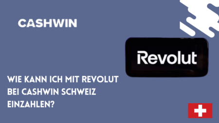 Wie kann ich mit Revolut bei Cashwin Schweiz einzahlen?