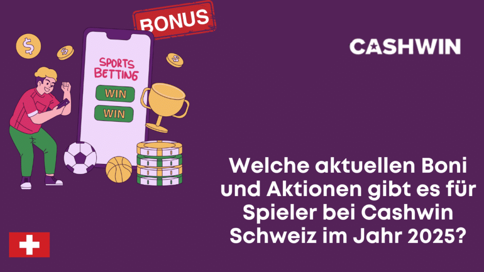 Welche aktuellen Boni und Aktionen gibt es für Spieler bei Cashwin Schweiz im Jahr 2025?