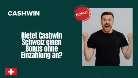 Bietet Cashwin Schweiz einen Bonus ohne Einzahlung an?