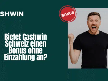 Bietet Cashwin Schweiz einen Bonus ohne Einzahlung an?
