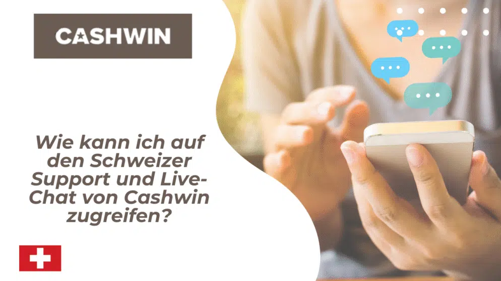 Wie kann ich auf den Schweizer Support und Live-Chat von Cashwin zugreifen?