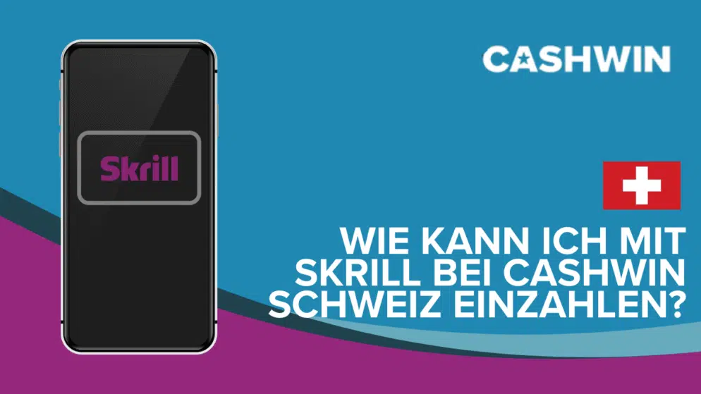 Wie kann ich mit Skrill bei Cashwin Schweiz einzahlen?