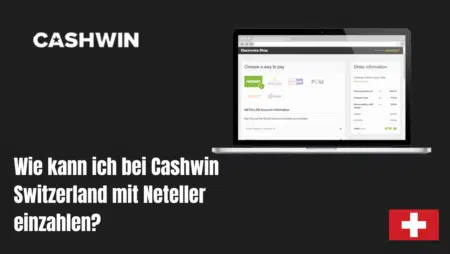 Wie kann ich bei Cashwin Switzerland mit Neteller einzahlen?