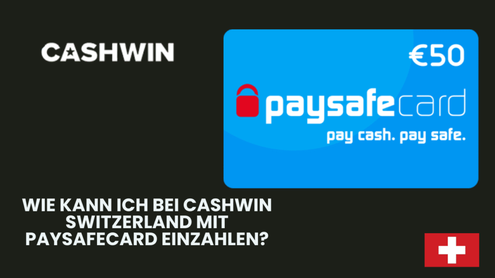 Wie kann ich bei Cashwin Switzerland mit Paysafecard einzahlen?