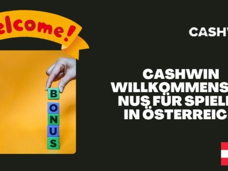 Cashwin Willkommensbonus für Spieler in Österreich
