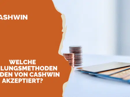 Welche Zahlungsmethoden werden von Cashwin akzeptiert?